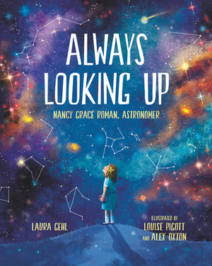 Always Looking Up: Nancy Grace Roman, Astronomer by Laura Gehl