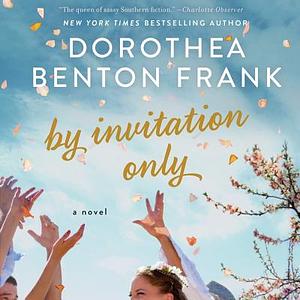 By Invitation Only by Dorothea Benton Frank