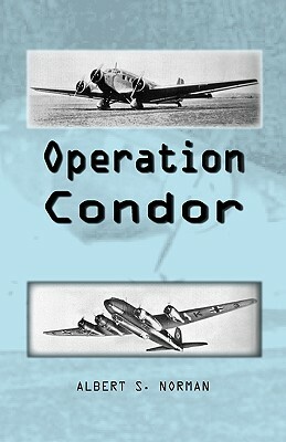 Operation Condor by Albert Norman