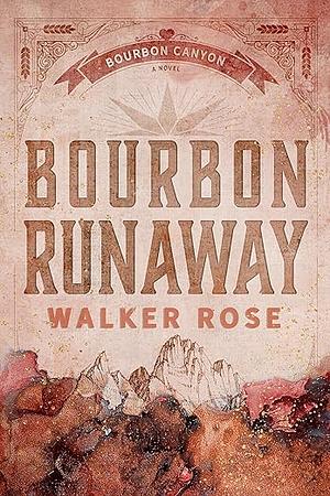 Bourbon Runaway by Walker Rose