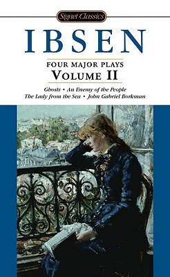 Four Major Plays, Volume II by Henrik Ibsen