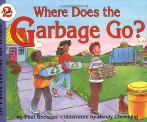 Where Does the Garbage Go? by Randy Chewning, Paul Showers