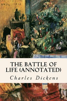 The Battle of Life (annotated) by Charles Dickens