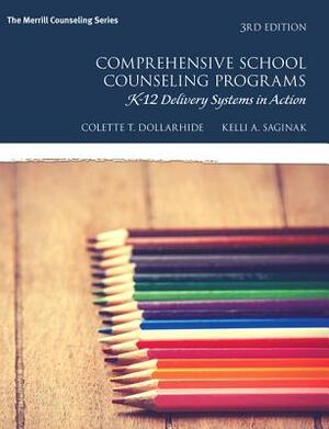 Comprehensive School Counseling Programs: K-12 Delivery Systems in Action by Colette Dollarhide, Kelli Saginak