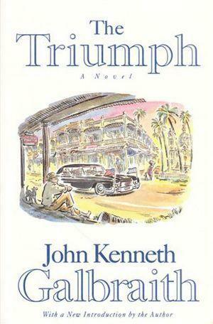 The Triumph: A Novel of Modern Diplomacy by John Kenneth Galbraith