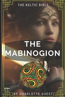 THE MABINOGION illustrated: The Keltic Bible by Charlotte Guest