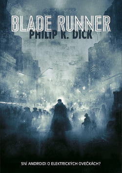 Blade Runner: Sní androidi o elektrických ovečkách? by Philip K. Dick