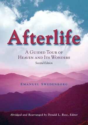 Afterlife: A Guided Tour to Heaven and Its Wonders by Emanuel Swedenborg, Donald Rose