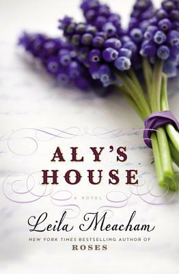 Aly's House by Leila Meacham