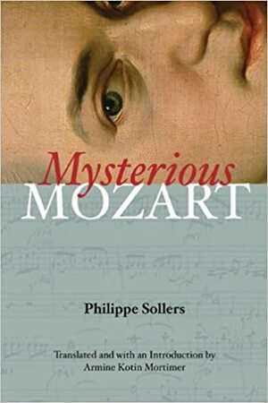 Mysterious Mozart by Armine Mortimer, Philippe Sollers