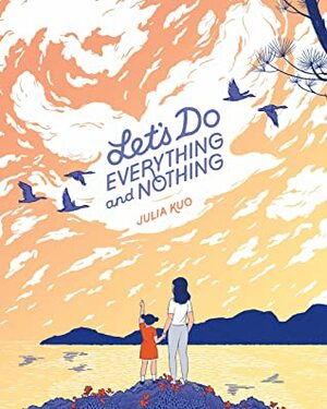 Let's Do Everything and Nothing by Julia Kuo