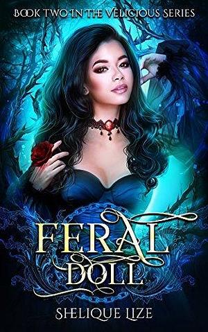 Feral Doll: Book Two In The Velicious Series by Shelique Lize, Shelique Lize