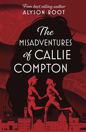 The Misadventures of Callie Compton by Alyson Root