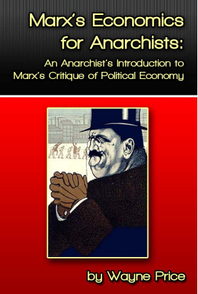 Marx's Economics for Anarchists: An Anarchist's Introduction to Marx's Critique of Political Economy by Wayne Price