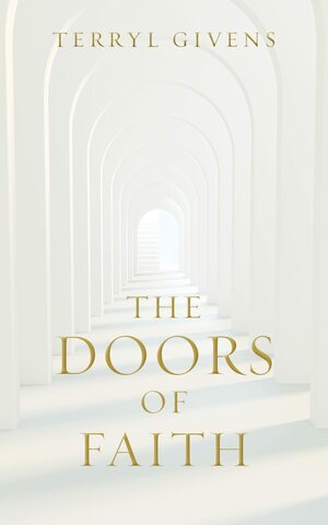 The Doors of Faith by Terryl Givens