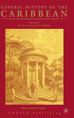 General History of the Carribean UNESCO Vol.3: The Slave Societies of the Caribbean by Na Na