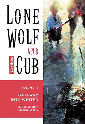 Lone Wolf and Cub, Vol. 16: Gateway into Winter by Kazuo Koike