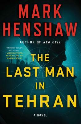 The Last Man in Tehran by Mark E. Henshaw