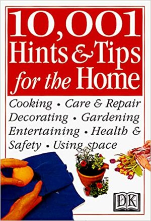 10,001 Hints And Tips For The Home (Hints & Tips) by Cassandra Kent