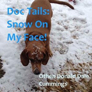 Doc Tails: Snow On My Face! by Othen Donald Dale Cummings