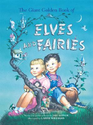 The Giant Golden Book of Elves and Fairies by Jane Werner Watson