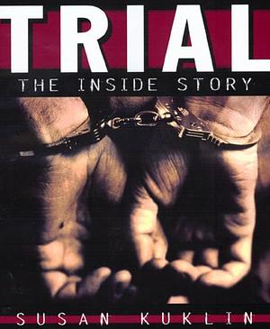 Trial: The Inside Story by Susan Kuklin