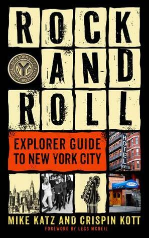 Rock and Roll Explorer Guide to New York City by Mike Katz, Crispin Kott, Legs McNeil