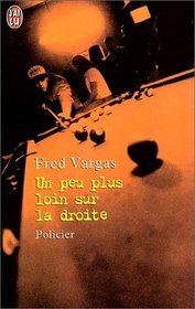 Un peu plus loin sur la droite by Fred Vargas