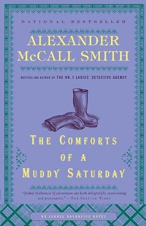 The Comforts of a Muddy Saturday: Book 5 by Alexander McCall Smith, Alexander McCall Smith