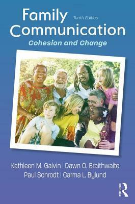 Family Communication: Cohesion and Change by Paul Schrodt, Kathleen M. Galvin, Dawn O. Braithwaite