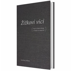 Žižkovi vici : (ste že slišali tistega o Heglu in negaciji?) by Slavoj Žižek