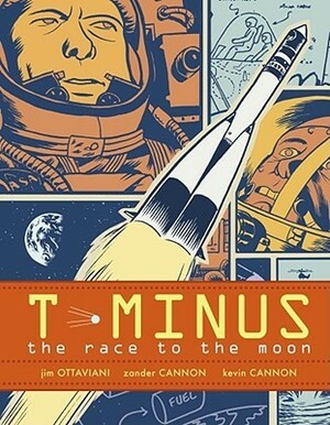 T-Minus: The Race to the Moon by Zander Cannon, Jim Ottaviani, Kevin Cannon