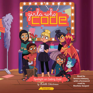 Spotlight on Coding Club! by Michelle Schusterman, Reshma Saujani, Jessica Almasy