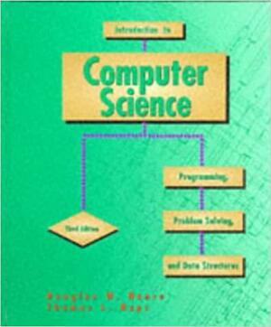 Introduction to Computer Science: Programming, Problem Solving, and Data Structures by Douglas W. Nance, Thomas L. Naps