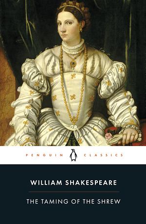 The Taming of the Shrew by William Shakespeare