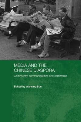 Media and the Chinese Diaspora: Community, Communications and Commerce by 