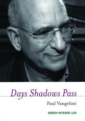 Days Shadows Pass by Paul Vangelisti