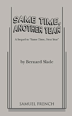 Same Time, Another Year by Bernard Slade