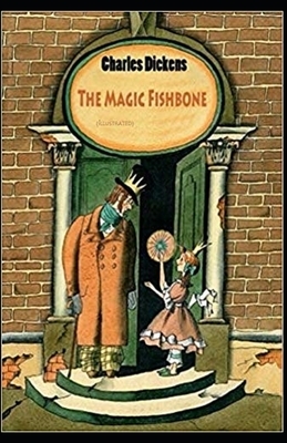 The Magic Fishbone Illustrated by Charles Dickens