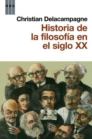 Historia de la filosofia en el siglo xx by Christian Delacampagne