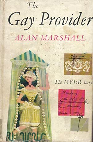 The gay provider : the Myer story by Alan Marshall