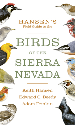 Hansen's Field Guide to the Birds of the Sierra Nevada by Keith Hansen, Adam Donkin, Edward C. Beedy