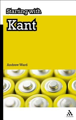 Starting with Kant by Andrew Ward