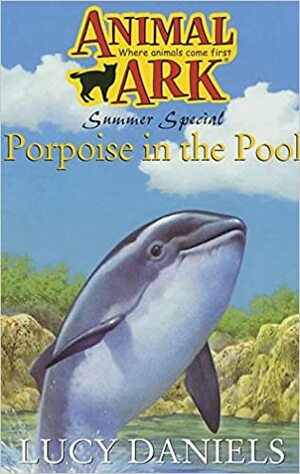 Porpoise in the Pool by Lucy Daniels