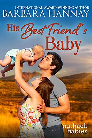 His Best Friend's Baby by Barbara Hannay, Barbara Hannay