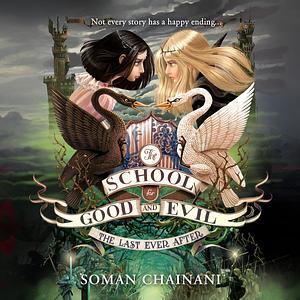 The School for Good and Evil: The Last Ever After by Soman Chainani