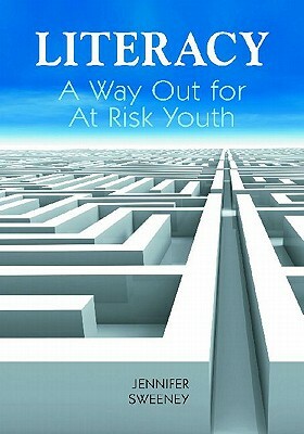 Literacy: A Way Out for At-Risk Youth by Jennifer Sweeney