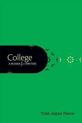 College: A Reader for Writers by Todd James Pierce