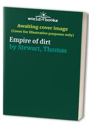 Empire of Dirt by Thomas Stewart