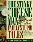 The Stinky Cheese Man and Other Fairly Stupid Tales by Jon Scieszka